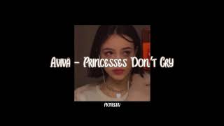 Aviva  Princesses Don’t Cry slowed down [upl. by Roxi]