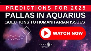 Pallas in Aquarius  PREDICTIONS FOR 2025  Solutions to Humanitarian Issues [upl. by Melisent214]