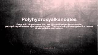 Medical vocabulary What does Polyhydroxyalkanoates mean [upl. by Pippas297]