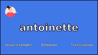 ANTOINETTE  Meaning and Pronunciation [upl. by Marka]