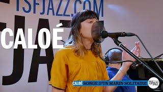 Caloé quotSonge dun marin solitairequot en session TSFJAZZ [upl. by Schechinger]