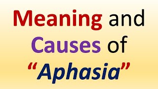 Meaning and Causes of “Aphasia” What is Aphasia [upl. by Netaf]