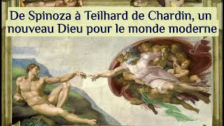 De Spinoza à Teilhard de Chardin un nouveau Dieu pour le monde moderne entretien Romuald Bidault [upl. by Lytle229]