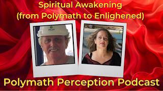 Spiritual Awakening from Polymath to Enlighened with Jim Welsh Polymath Perception Podcast Ep 5 [upl. by Knowland]