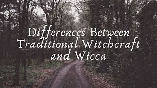 Differences Between Traditional Witchcraft and Wicca [upl. by Ahsilrac]