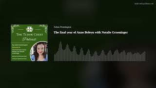 The final year of Anne Boleyn with Natalie Grueninger [upl. by Daggett]