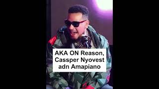 AKA on Cassper Nyovest Reason and Amapiano [upl. by Jaime]