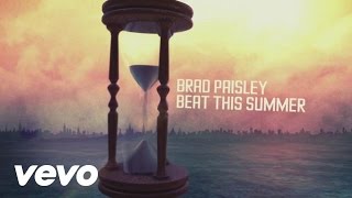 Brad Paisley  Beat This Summer  Lyric Video [upl. by Pironi908]