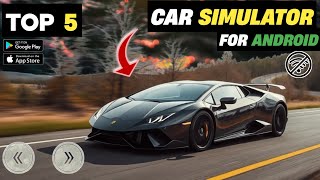 Top 5 Car Simulator Games for Android  High Graphics Driving Games on Android 2024 [upl. by Cirone]