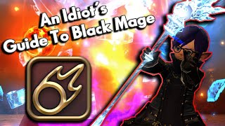 An Idiots SkillsAbilities Guide to BLACK MAGE  FFXIV Endwalker [upl. by Elnar777]