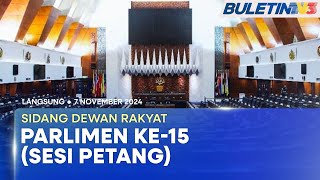 LANGSUNG Sidang Dewan Rakyat Parlimen ke15 Sesi Petang  7 November 2024 [upl. by Ardaid]