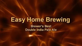 Easy Home Brewing  Brewers Best Double IPA [upl. by Ahseikan]