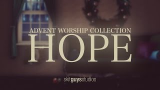 Skit Guys  Advent Worship Collection Hope [upl. by Quintana]