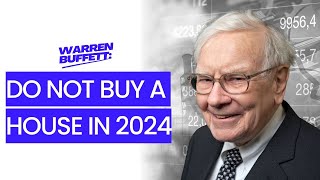 Warren Buffett DO NOT Buy a House in 2024 [upl. by Oilalue]