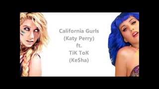 California Gurls Katy Perry ft TiK ToK Keha Mashup with Lyrics [upl. by Ahtnamys592]