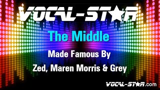 Zed Maren Morris amp Grey  The Middle Karaoke Version with Lyrics HD VocalStar Karaoke [upl. by Ahsilahs]