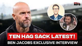 TEN HAG SACK INCOMING Ben Jacobs EXCLUSIVE Interview W Anil Kandola [upl. by Yarak90]