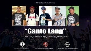 Ganto Lang  Third Flo Konfuzed Kial Smugglaz Mike Kosa The 10th Album [upl. by Darryl]