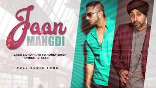 Jaan Mangdi ll Jassi Sidhu ft Yo Yo Honey Singh  Full Song  Latest Punjabi Song [upl. by Elletnahc]