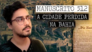 Cidade Perdida na Bahia Manuscrito 512  Roteiros da Vida Real [upl. by Tynan]