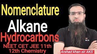 Nomenclature to Alkanes  Hydrocarbons  11th Chemistry  NEET JEE CET  Arshad khan sir  AKS [upl. by Ephrem221]