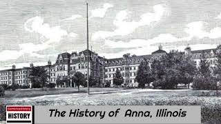 The History of Anna  Union County  Illinois [upl. by Neerhtak683]