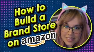 How to Build a Brand Store on Amazon [upl. by Tulley]