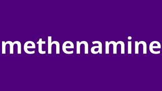 what is the meaning of methenamine [upl. by Gelman]