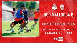 Amistoso RCD Mallorca B vs CD Atlético Baleares  RCD Mallorca [upl. by Janey677]