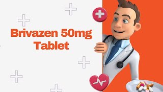 Brivazen 50mg Tablet [upl. by Bertina]