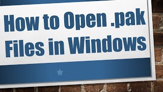 How to Open pak Files in Windows [upl. by Ydnak]