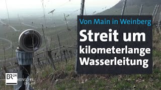 Wasser vom Main in den Weinberg BewässerungsProjekt sorgt für Ärger  BR24 [upl. by Haneekas86]