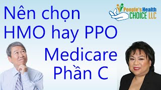 Bảo hiểm Medicare Phần C  nên chọn HMO hay PPO [upl. by End]