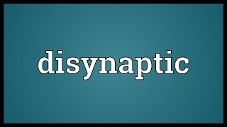 Disynaptic Meaning [upl. by Ahsinan]