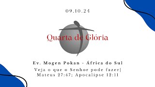 Quarta de Glória  091024  Ev Mogen Pokan  África do Sul [upl. by Amby883]