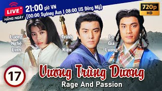 Vương Trùng Dương Rage and Passion 1720  tiếng Việt  Trịnh Y Kiện Lương Bội Linh  TVB 1992 [upl. by Osmen315]