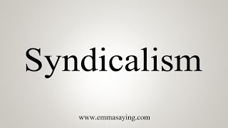 How To Say Syndicalism [upl. by Adiv]