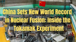 China Sets New World Record in Nuclear Fusion Inside the Tokamak Experiment [upl. by Blus]