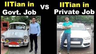 IITian in Govt Job vs IITian in Private Job [upl. by Ayeka]