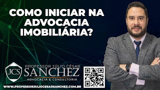 Como iniciar na Advocacia Imobiliária Como começar no Direito Imobiliário Atualizado 2022 Dicas [upl. by Oribella]