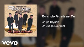 Grupo Bryndis  Cuando Vuelvas Tú Audio [upl. by Whiting376]