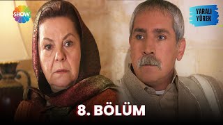 Yaralı Yürek  8 Bölüm Full Versiyon [upl. by Pascasia792]