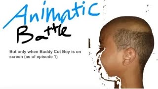 Animatic Battle But Only When Buddy Cut Boy Is On Screen As Of Episode 1 [upl. by Draude]