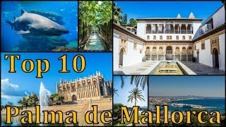 Palma de Mallorca Top 10 places to visit [upl. by Yttak]