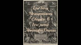 Les Trois Mousquetaires  Chapitre 6  1ère partie  Alexandre Dumas [upl. by Aettam26]