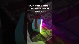 POVWhen you change the voice of karaoke speaker [upl. by Ary394]