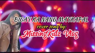 BIGAY KA NANG MAYKAPALFEMALE VERSION KARAOKEcover song by missingkidzvlog [upl. by Nalo676]