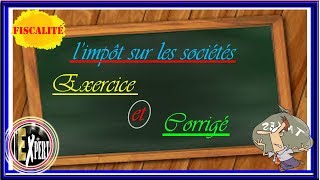 Fiscalité marocaine  Limpôt sur les sociétés  Exercice et Corrigé [upl. by Banebrudge]