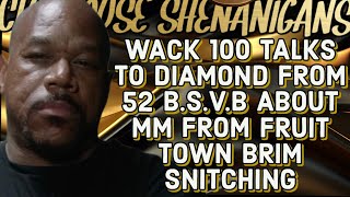 WACK 100 TALKS TO DIAMOND FROM 52 BS VB ABOUT DUSE M FROM FRUIT TOWN BRIM SNITCHING [upl. by Jarl]