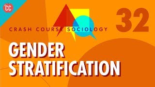 Gender Stratification Crash Course Sociology 32 [upl. by Nuoras]